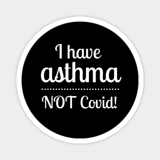 I Have Asthma NOT Covid Magnet